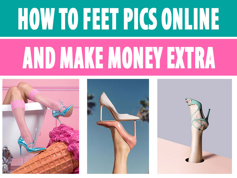 How To Sell Feet Pics Online Make Money PranksterGifts how-to-sell-feet-pics-online-make-money-prankstergifts