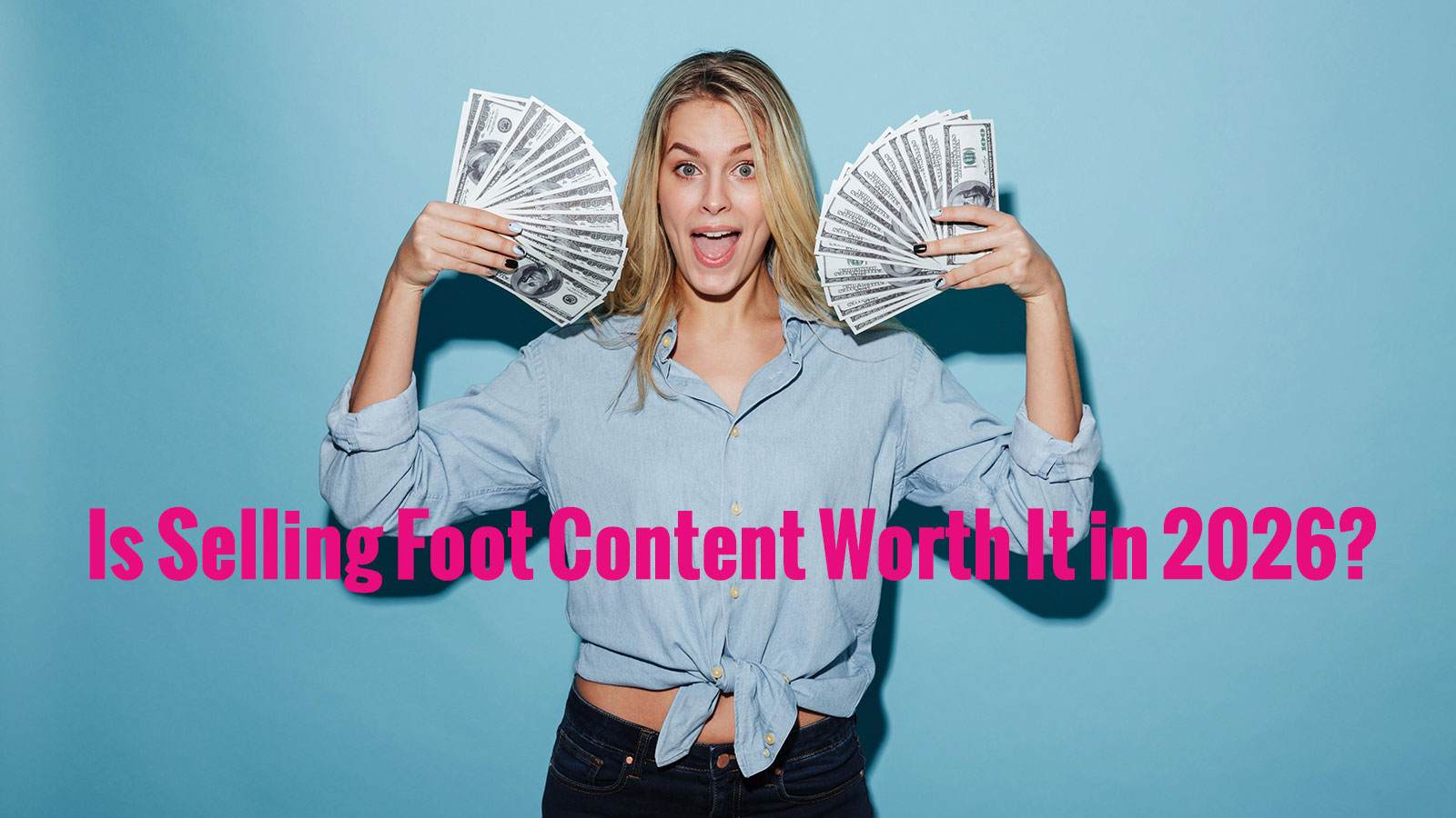 Is Selling Foot Content Worth It in 2026? - Dollar Feet